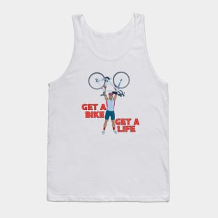 Get a Bike Get A Life Tank Top